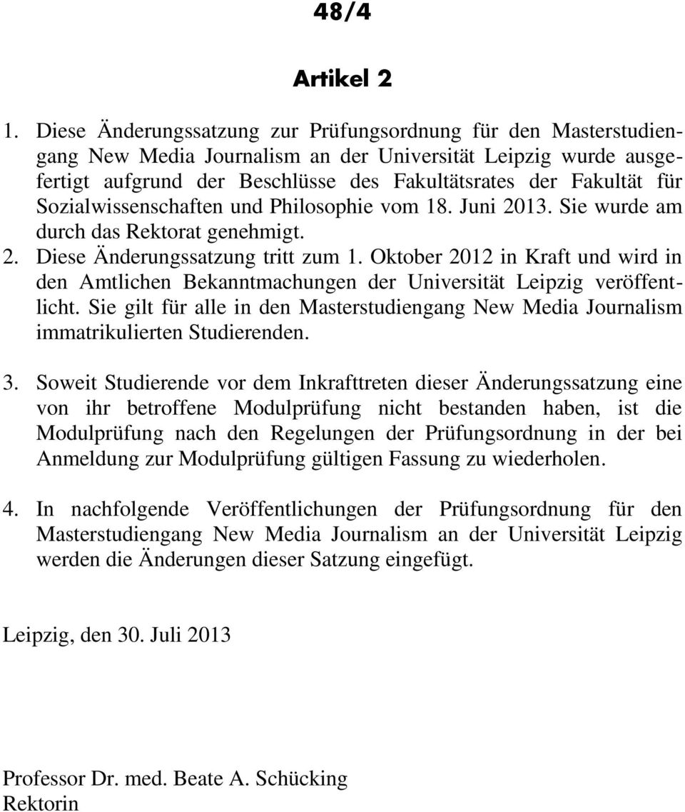 Sozialwissenschaften und Philosophie vom 8. Juni 203. Sie wurde am durch das Rektorat genehmigt. 2. Diese Änderungssatzung tritt zum.