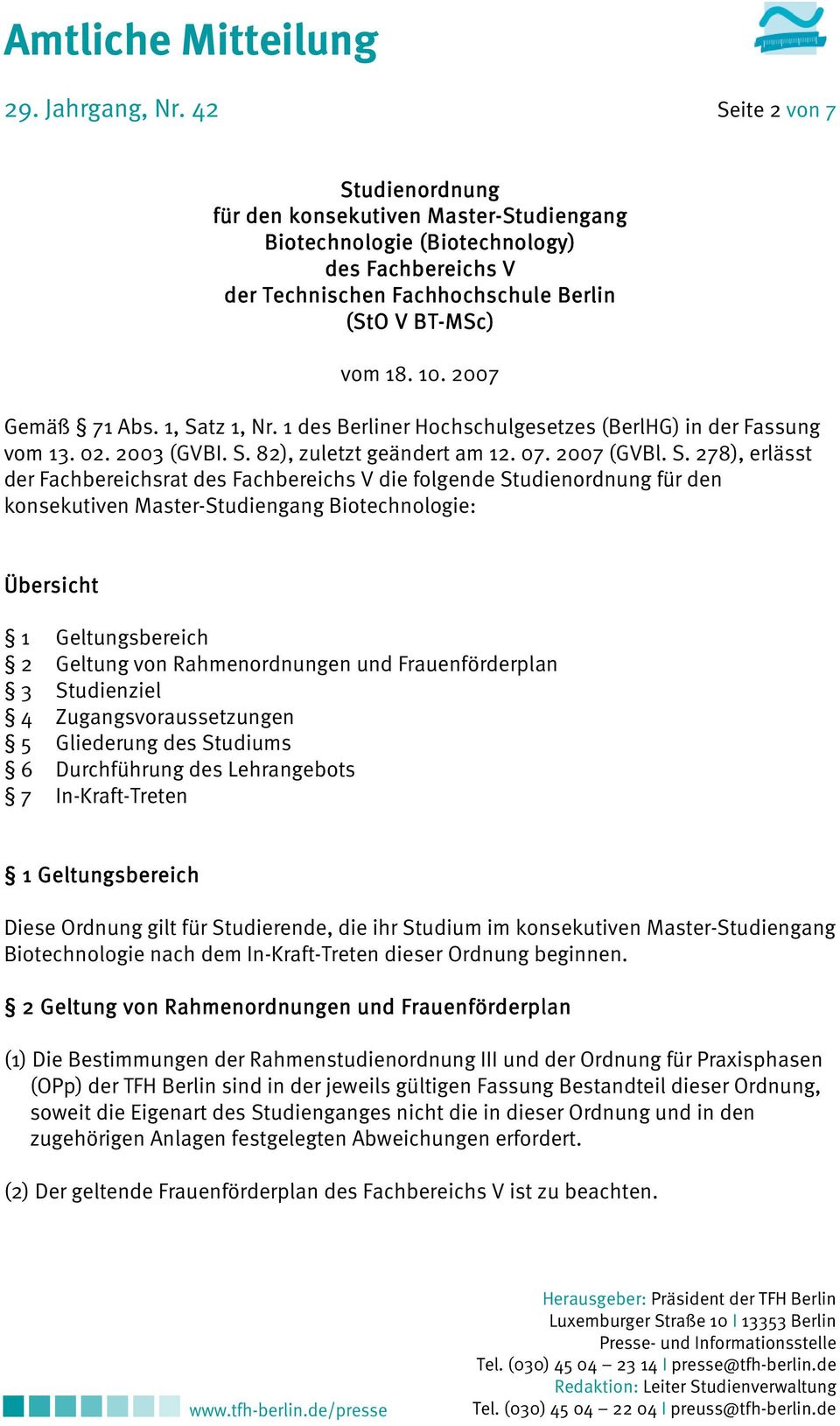 tz 1, Nr. 1 des Berliner Hochschulgesetzes (BerlHG) in der Fassung vom 13. 02. 2003 (GVBI. S.
