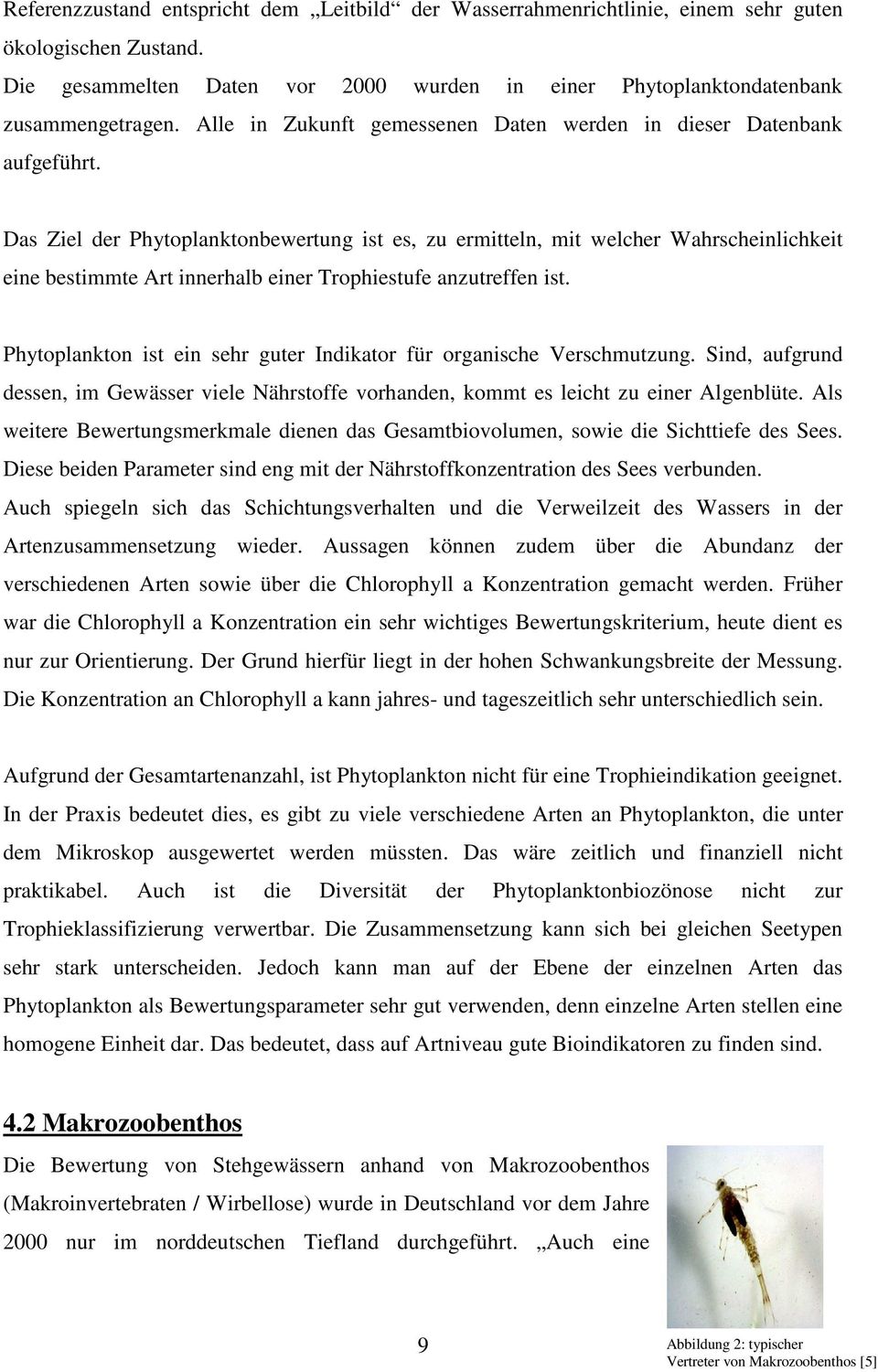 Das Ziel der Phytoplanktonbewertung ist es, zu ermitteln, mit welcher Wahrscheinlichkeit eine bestimmte Art innerhalb einer Trophiestufe anzutreffen ist.