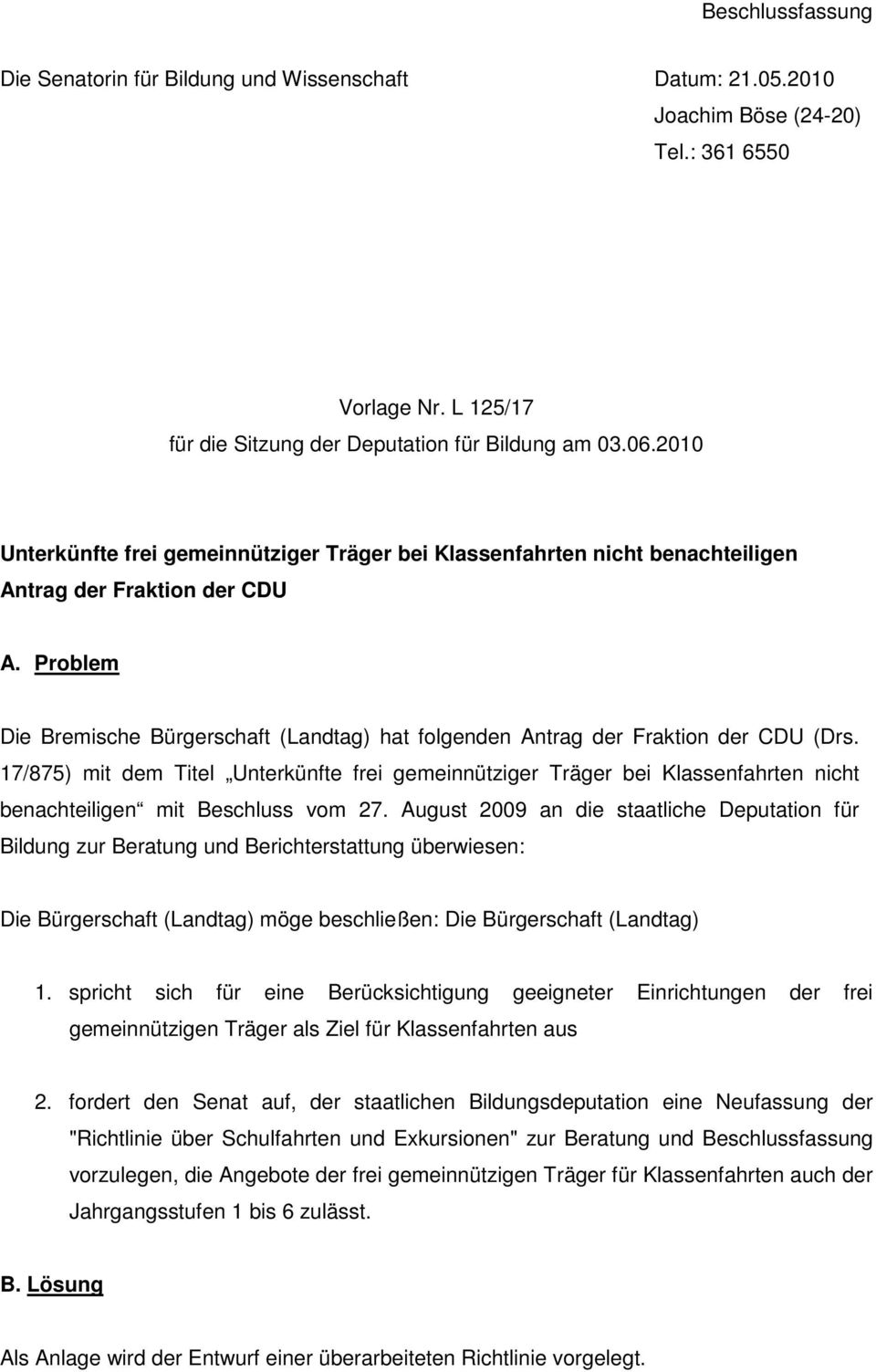 Problem Die Bremische Bürgerschaft (Landtag) hat folgenden Antrag der Fraktion der CDU (Drs.