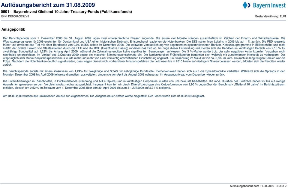 Entsprechend reagierten die Notenbanken. Die EZB nahm ihren Leitzins in 2009 bis auf 1 % zurück.