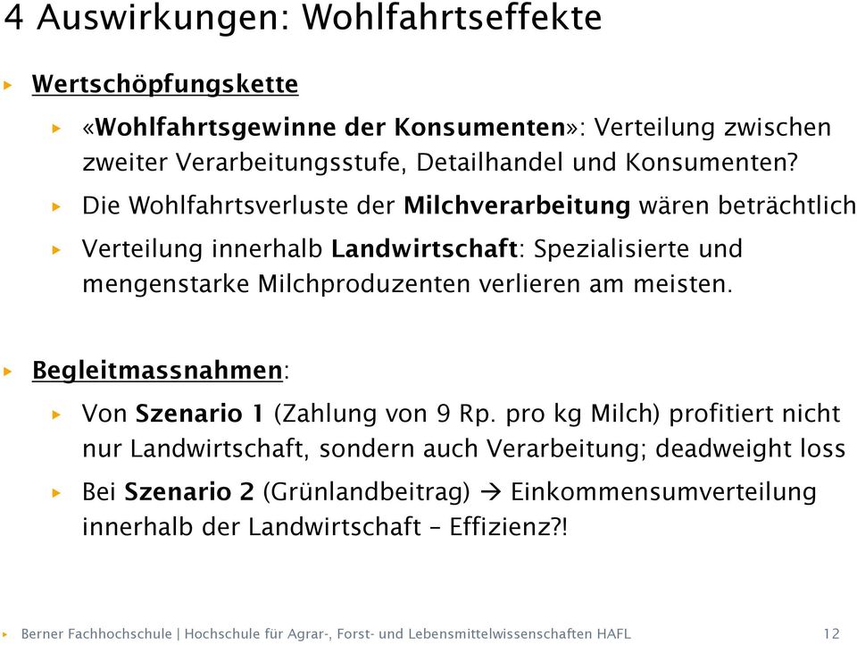 meisten. Begleitmassnahmen: Von Szenario 1 (Zahlung von 9 Rp.