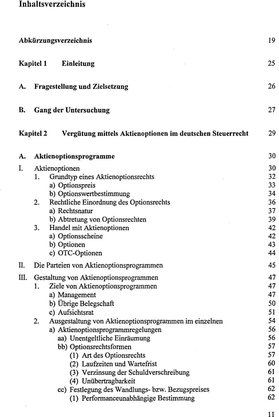 Grundtyp eines Aktienoptionsrechts 32 a) Optionspreis 33 b) Optionswertbestimmung 34 2. Rechtliche Einordnung des Optionsrechts 36 a) Rechtsnatur 37 b) Abtretung von Optionsrechten 39 3.