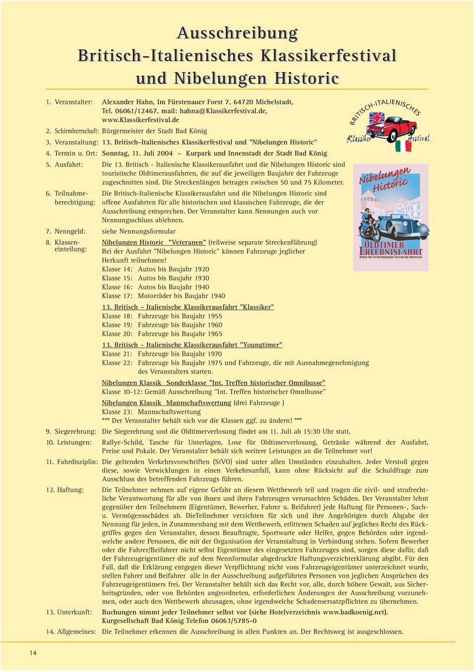 Britisch-Italienisches Klassikerfestival und "Nibelungen Historic" 4. Termin u. Ort: Sonntag, 11. Juli 2004 - Kurpark und Innenstadt der Stadt Bad König 5. Ausfahrt: Die 13.