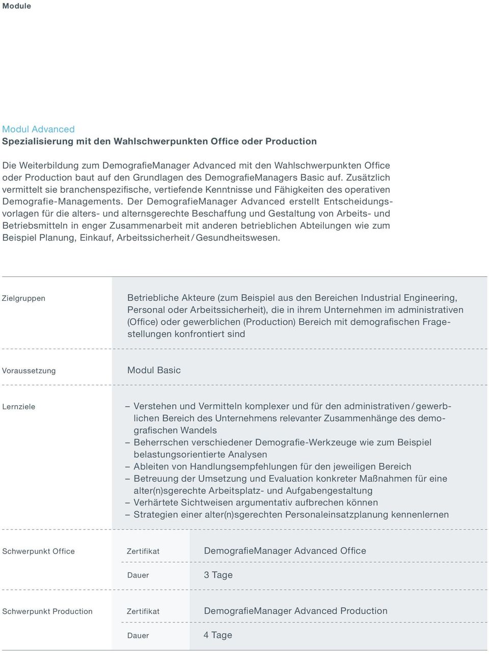 Der DemografieManager Advanced erstellt Entscheidungsvorlagen für die alters- und alternsgerechte Beschaffung und Gestaltung von Arbeits- und Betriebsmitteln in enger Zusammenarbeit mit anderen