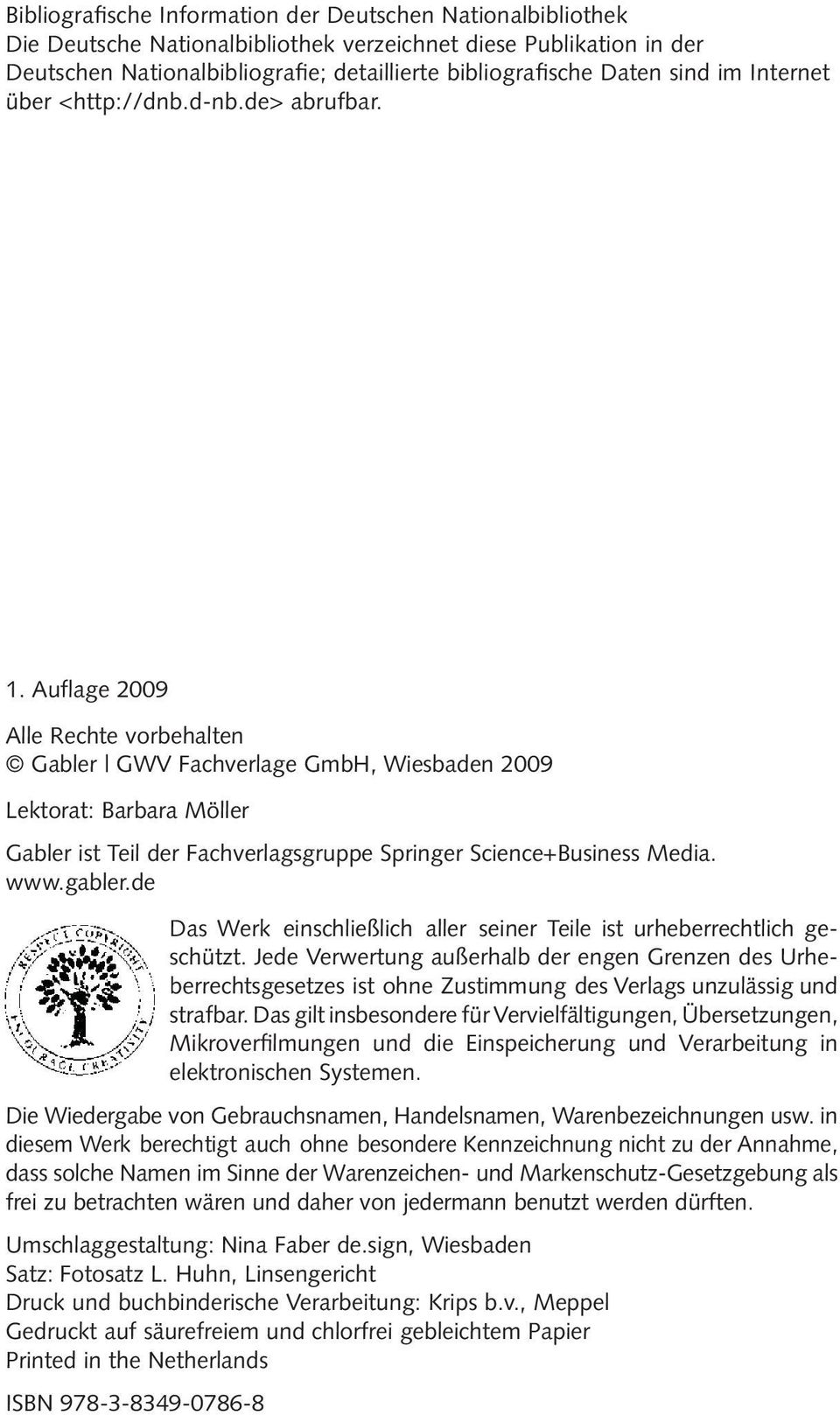 Auflage 2009 Alle Rechte vorbehalten Gabler GWV Fachverlage GmbH, Wiesbaden 2009 Lektorat: Barbara Möller Gabler ist Teil der Fachverlagsgruppe Springer Science+Business Media. www.gabler.