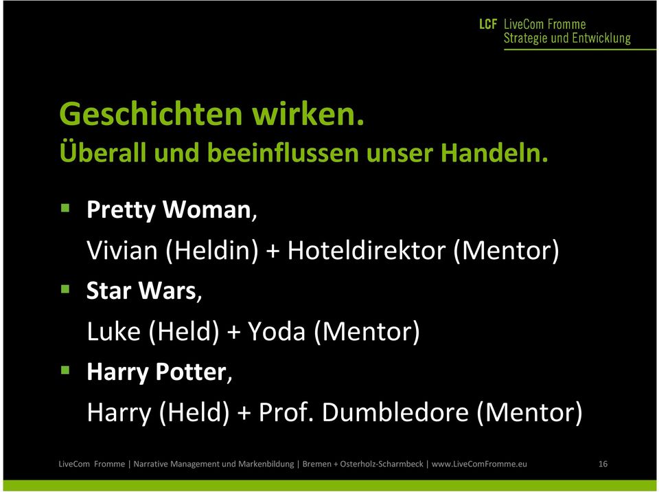 + Yoda (Mentor) Harry Potter, Harry (Held) + Prof.