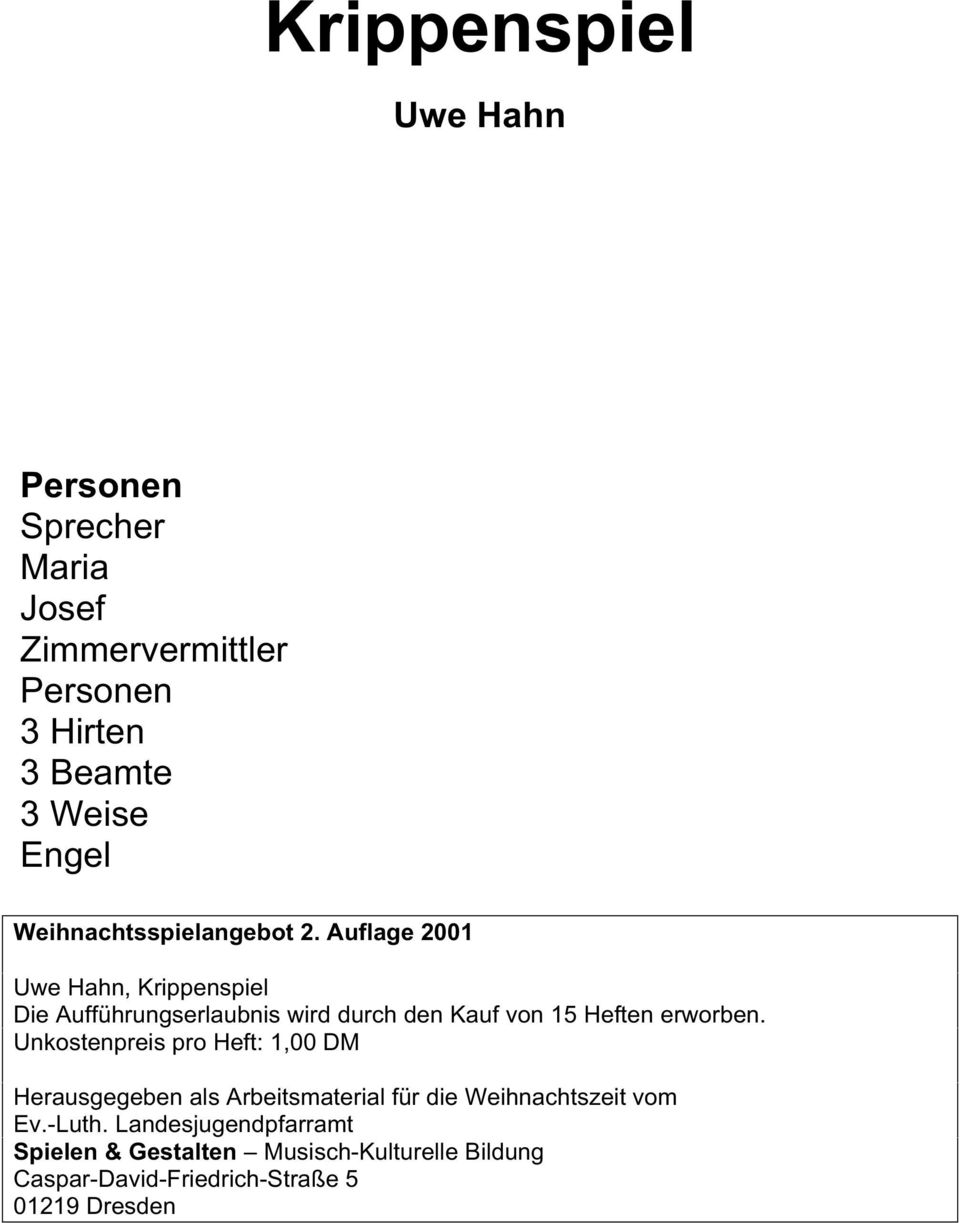 Auflage 2001 Uwe Hahn, Krippenspiel Die Aufführungserlaubnis wird durch den Kauf von 15 Heften erworben.