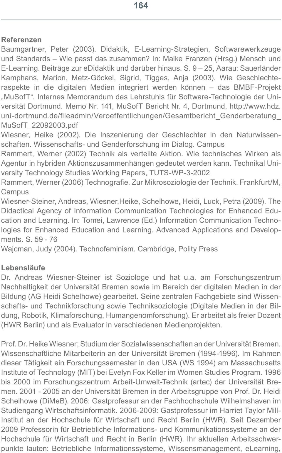 Wie Geschlechteraspekte in die digitalen Medien integriert werden können das BMBF-Projekt MuSofT. Internes Memorandum des Lehrstuhls für Software-Technologie der Universität Dortmund. Memo Nr.