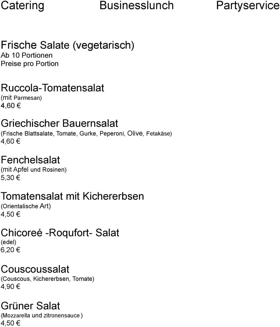 (mit Apfel und Rosinen) 5,30 Tomatensalat mit Kichererbsen (Orientalische Art) 4,50 Chicoreé -Roqufort-