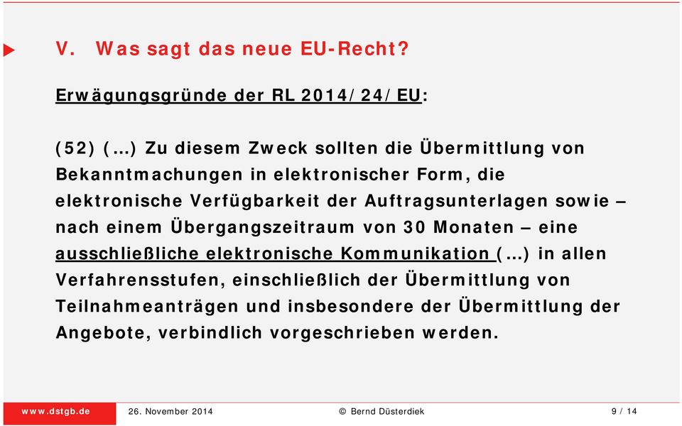 elektronischer Form, die elektronische Verfügbarkeit der Auftragsunterlagen sowie nach einem Übergangszeitraum von 30