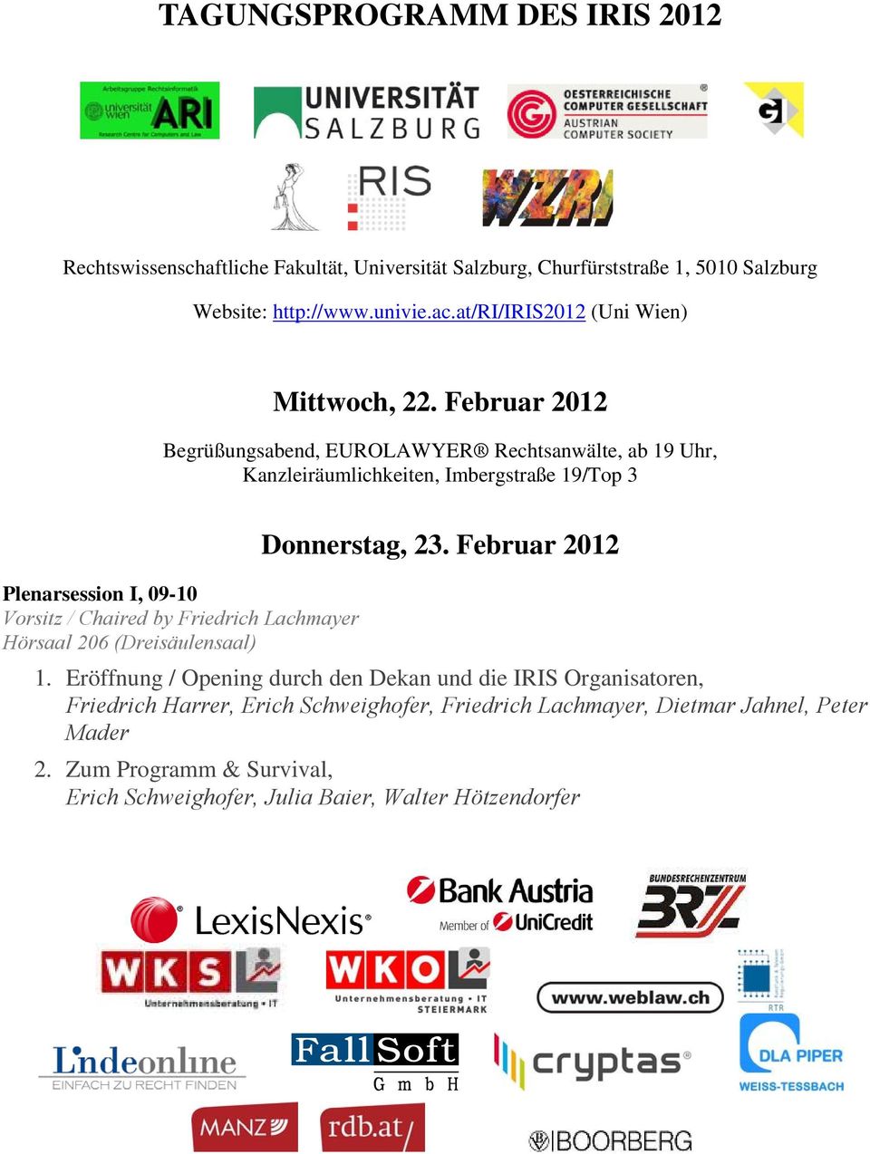 Februar 2012 Begrüßungsabend, EUROLAWYER Rechtsanwälte, ab 19 Uhr, Kanzleiräumlichkeiten, Imbergstraße 19/Top 3 Donnerstag, 23.