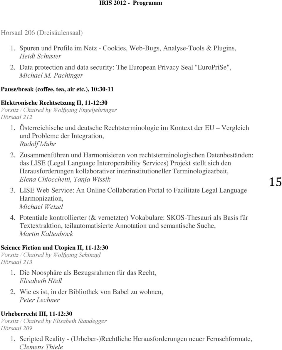 ), 10:30-11 Elektronische Rechtsetzung II, 11-12:30 Vorsitz / Chaired by Wolfgang Engeljehringer 1.