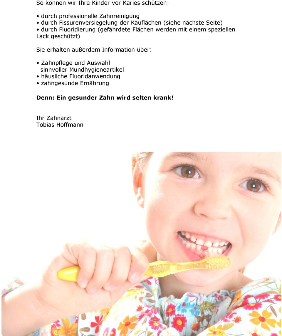 geschützt) Sie erhalten außerdem Information über: Zahnpflege und Auswahl sinnvoller Mundhygieneartikel