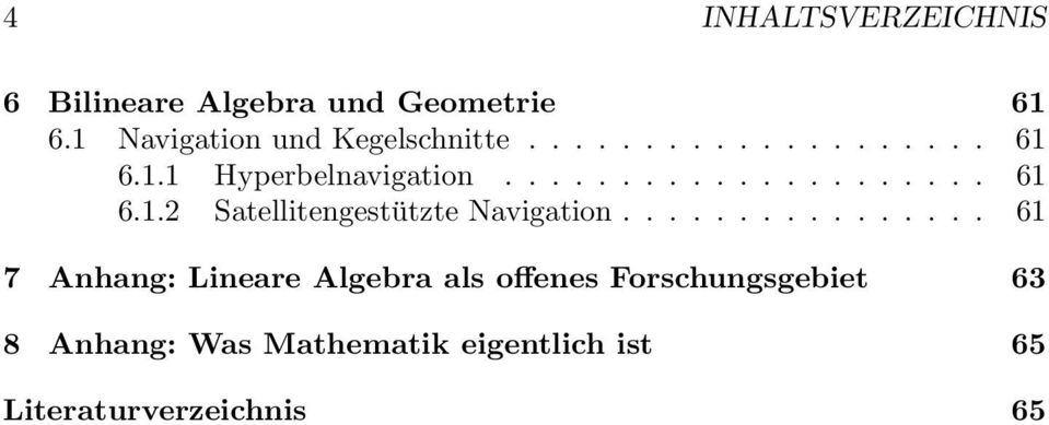 ............... 61 7 Anhang: Lineare Algebra als offenes Forschungsgebiet 63 8