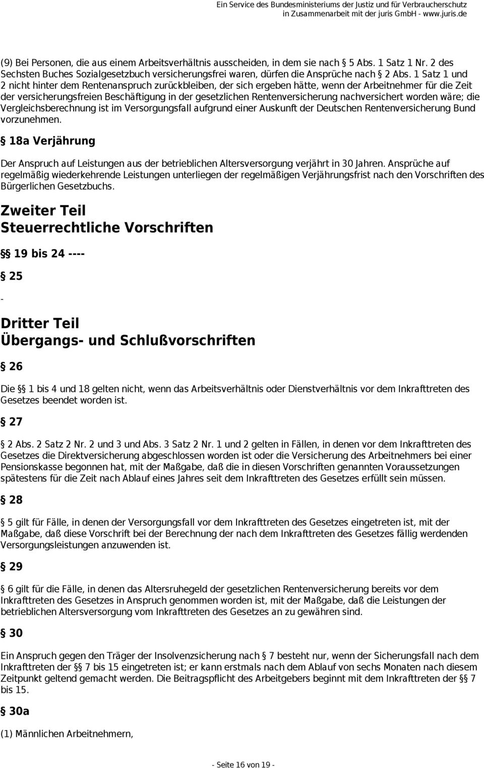 nachversichert worden wäre; die Vergleichsberechnung ist im Versorgungsfall aufgrund einer Auskunft der Deutschen Rentenversicherung Bund vorzunehmen.