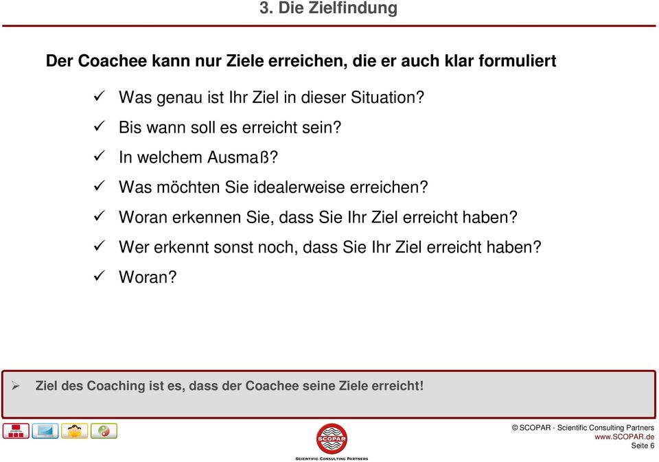 Was möchten Sie idealerweise erreichen? Woran erkennen Sie, dass Sie Ihr Ziel erreicht haben?