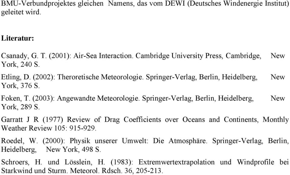 (2003): Angewandte Meteorologie. Springer-Verlag, Berlin, Heidelberg, New York, 289 S.