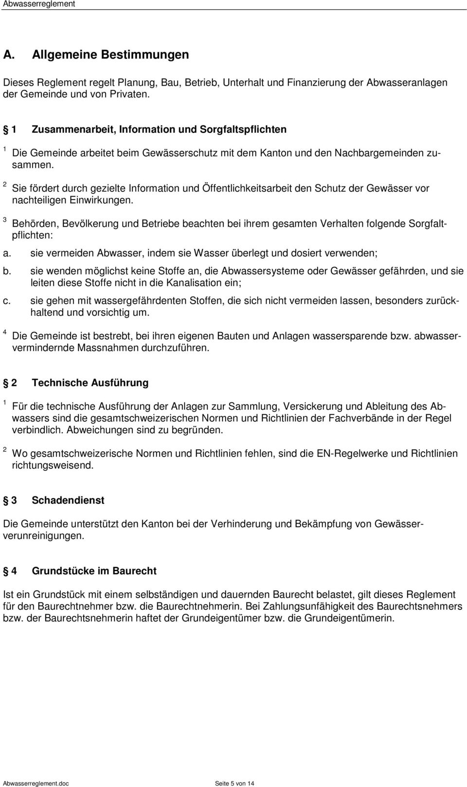 2 Sie fördert durch gezielte Information und Öffentlichkeitsarbeit den Schutz der Gewässer vor nachteiligen Einwirkungen.