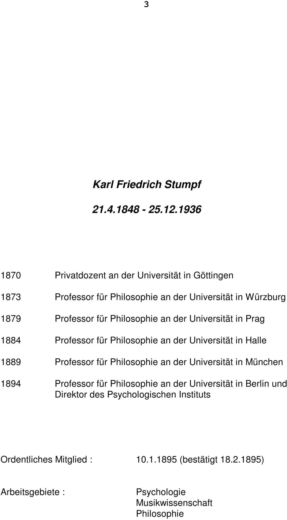Philosophie an der Universität in Prag 1884 Professor für Philosophie an der Universität in Halle 1889 Professor für Philosophie an der