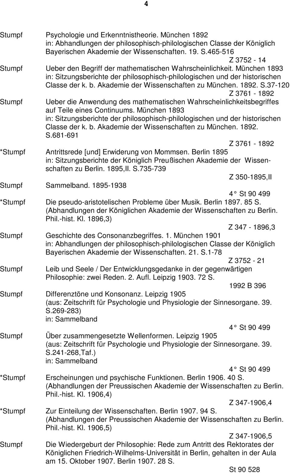 Akademie der Wissenschaften zu München. 1892. S.37-120 Z 3761-1892 Ueber die Anwendung des mathematischen Wahrscheinlichkeitsbegriffes auf Teile eines Continuums.