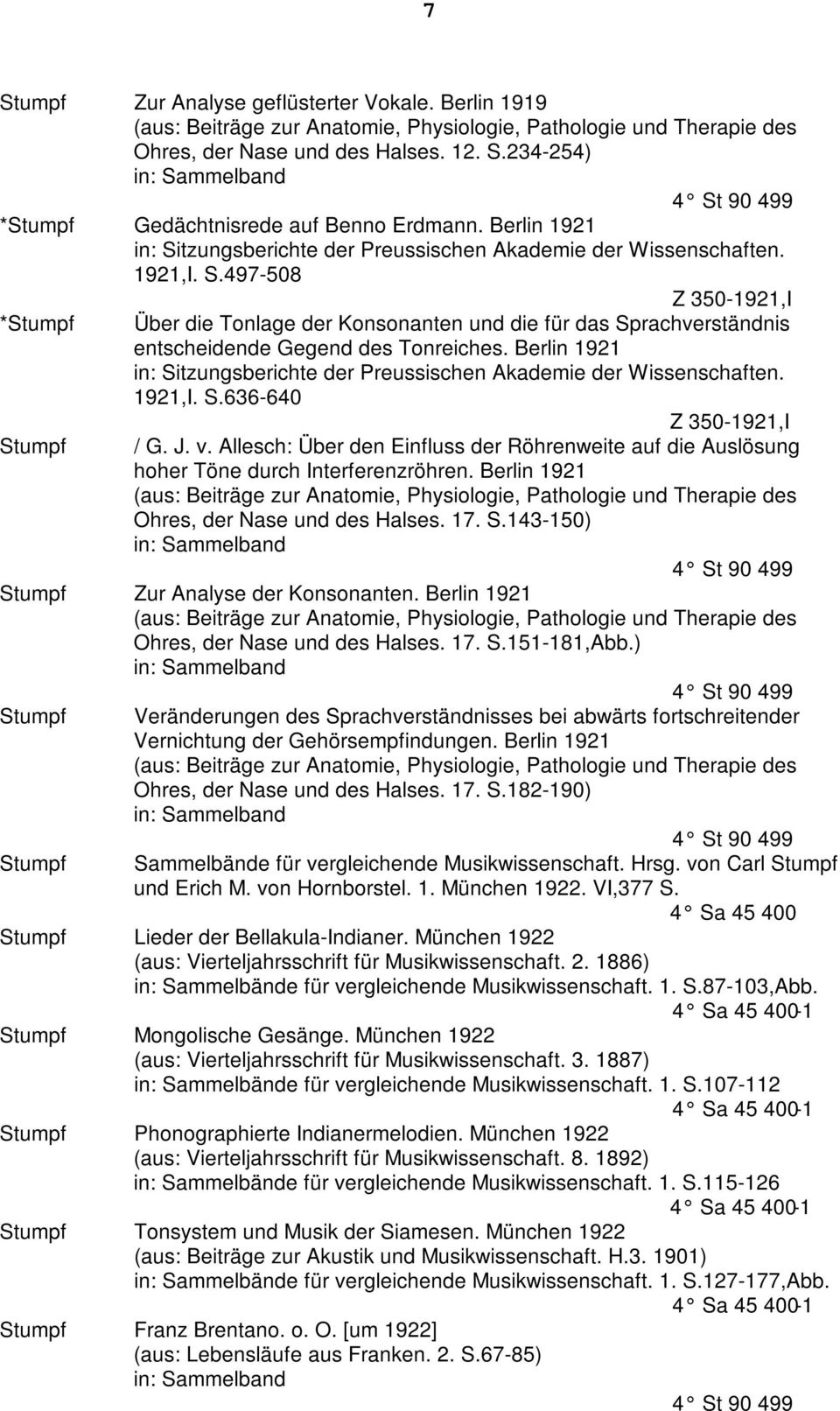 Berlin 1921 in: Sitzungsberichte der Preussischen Akademie der Wissenschaften. 1921,I. S.636-640 Z 350-1921,I / G. J. v.