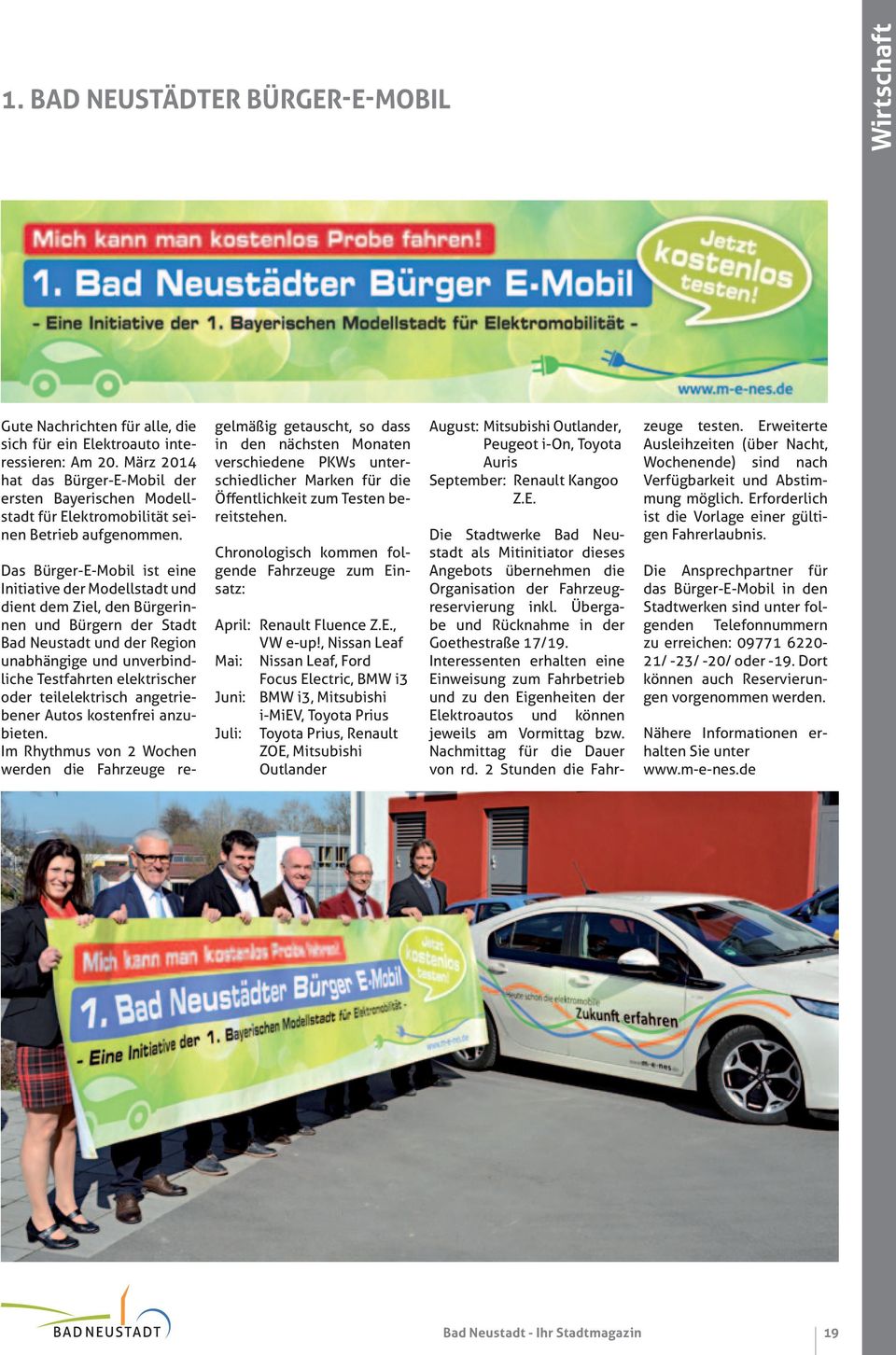 Das Bürger-E-Mobil ist eine Initiative der Modellstadt und dient dem Ziel, den Bürgerinnen und Bürgern der Stadt Bad Neustadt und der Region unabhängige und unverbindliche Testfahrten elektrischer