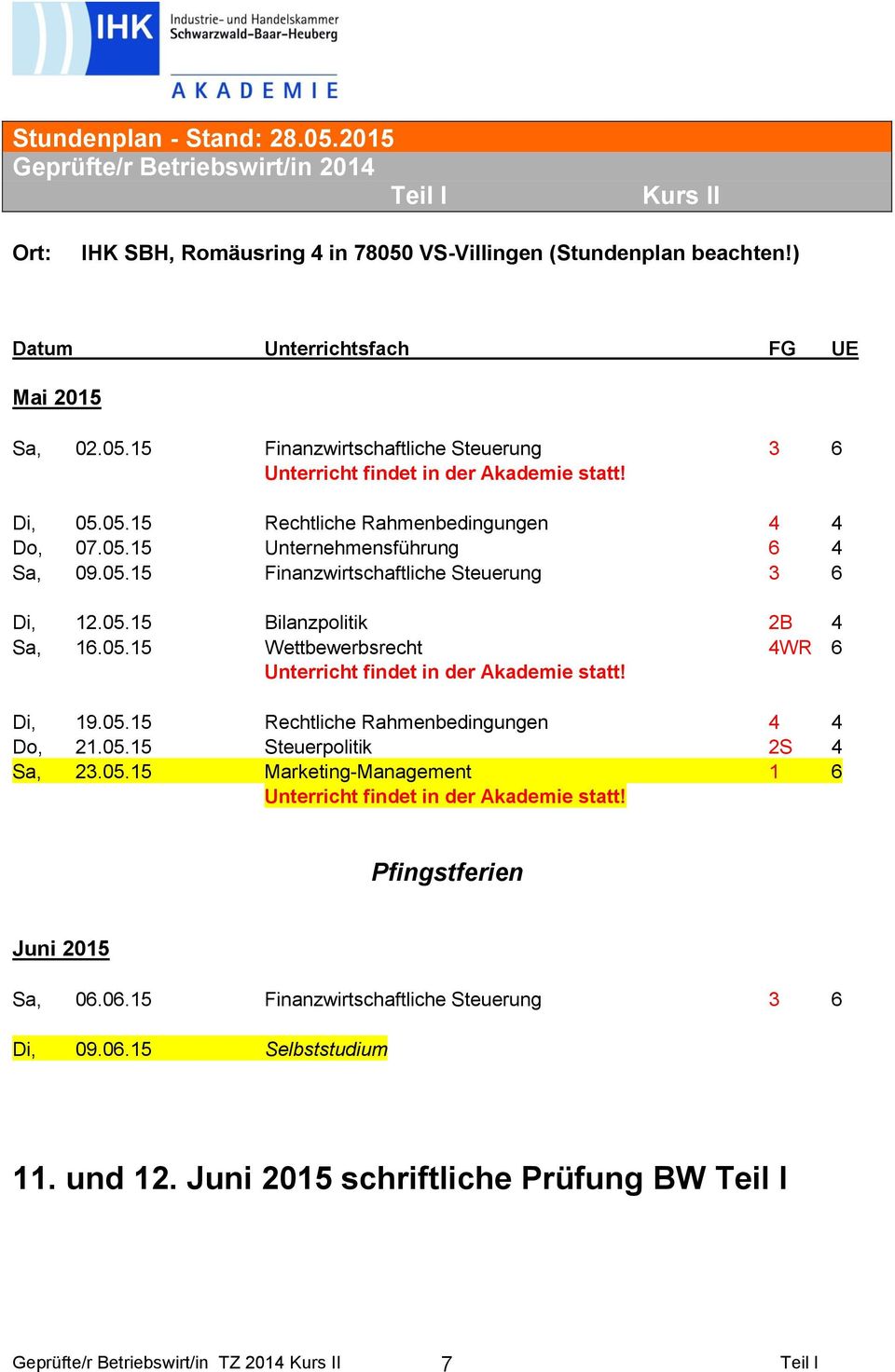 05.15 Steuerpolitik 2S 4 Sa, 23.05.15 Marketing-Management 1 6 Pfingstferien Juni 2015 Sa, 06.