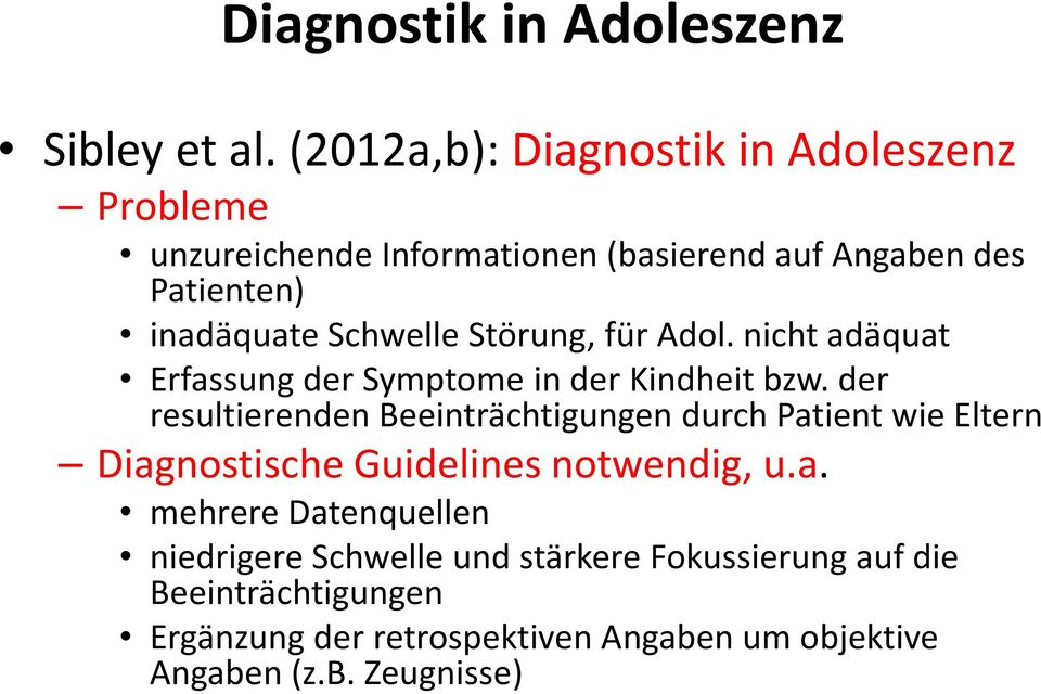 Schwelle Störung, für Adol. nicht adäquat Erfassung der Symptome in der Kindheit bzw.