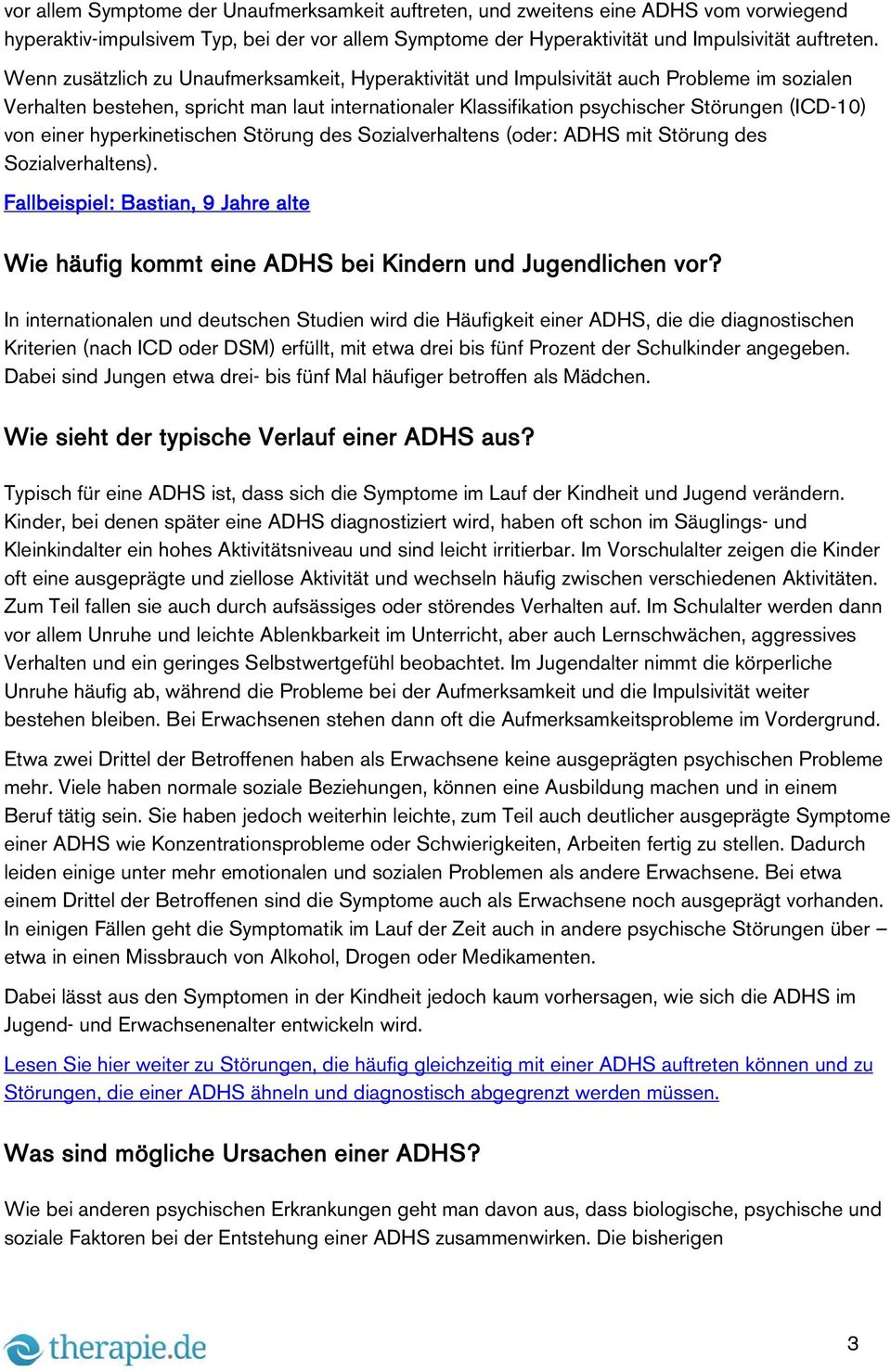 einer hyperkinetischen Störung des Sozialverhaltens (oder: ADHS mit Störung des Sozialverhaltens). Fallbeispiel: Bastian, 9 Jahre alte Wie häufig kommt eine ADHS bei Kindern und Jugendlichen vor?