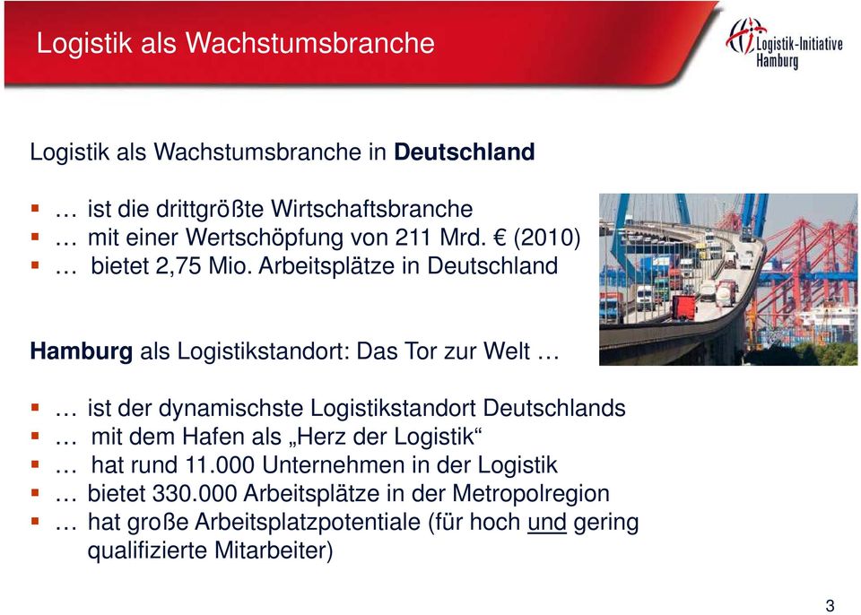 Arbeitsplätze in Deutschland Hamburg als Logistikstandort: Das Tor zur Welt ist der dynamischste Logistikstandort t t