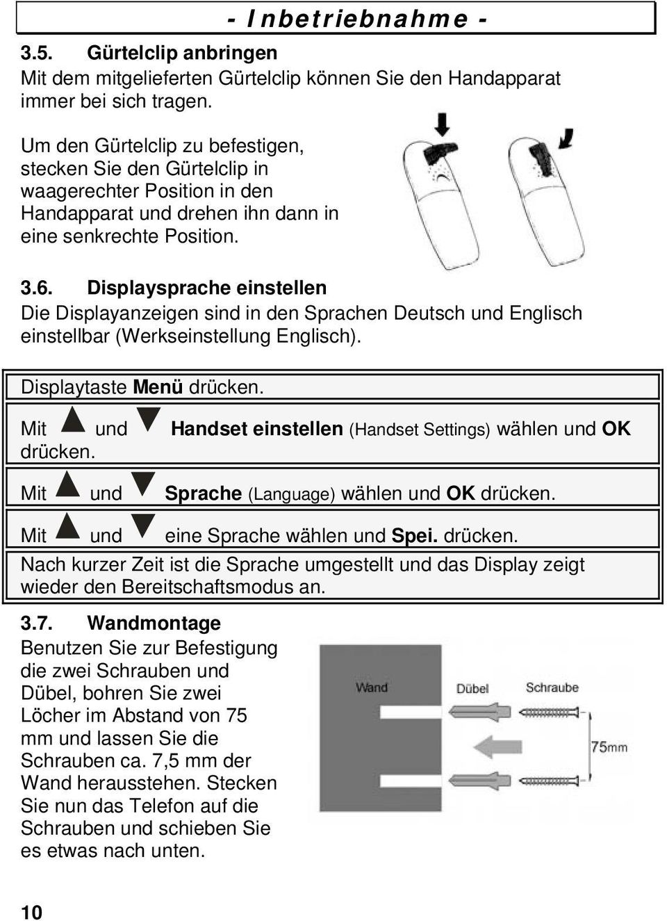 Displaysprache einstellen Die Displayanzeigen sind in den Sprachen Deutsch und Englisch einstellbar (Werkseinstellung Englisch). Displaytaste Menü drücken.