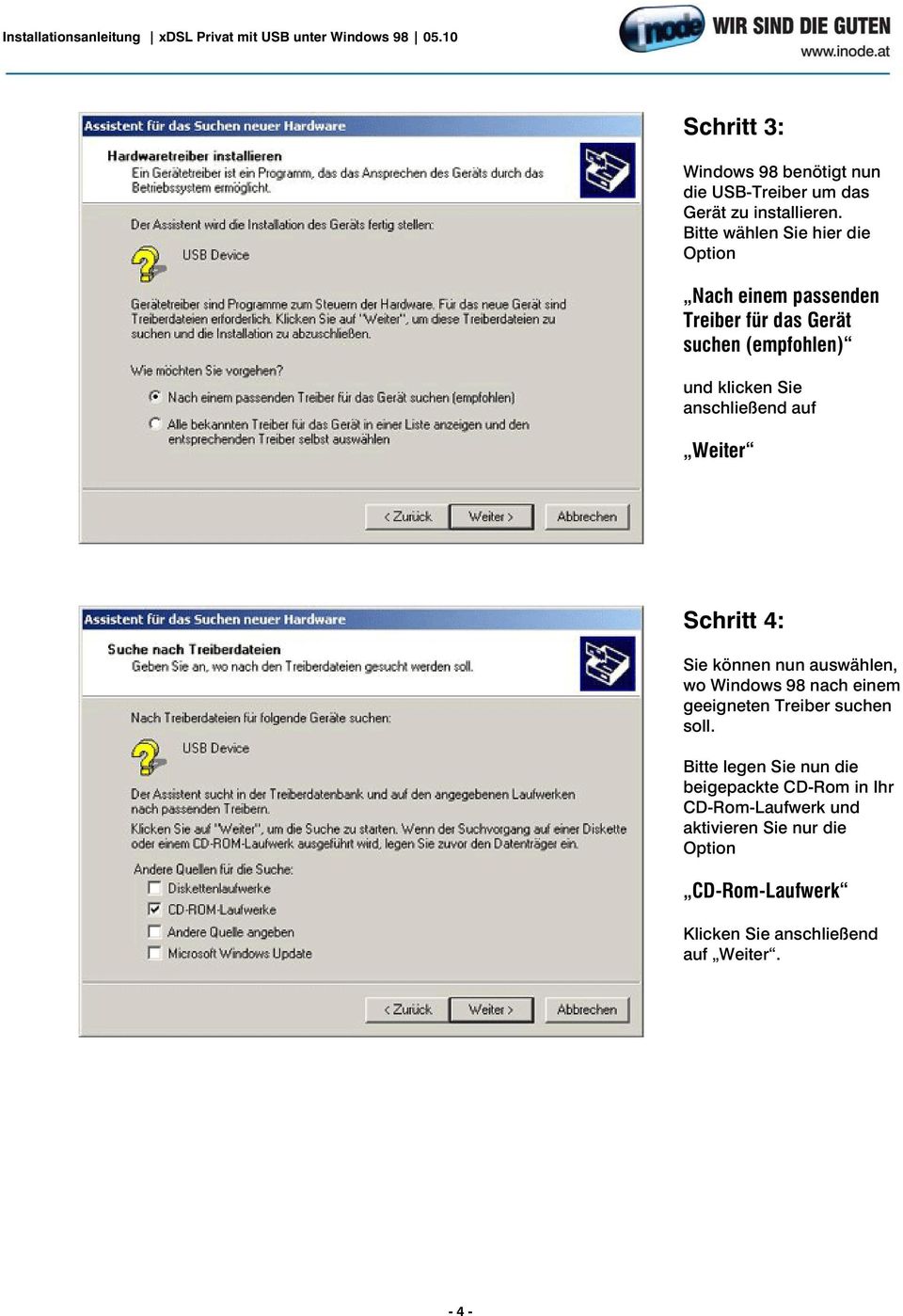 anschließend auf Weiter Schritt 4: Sie können nun auswählen, wo Windows 98 nach einem geeigneten Treiber suchen soll.