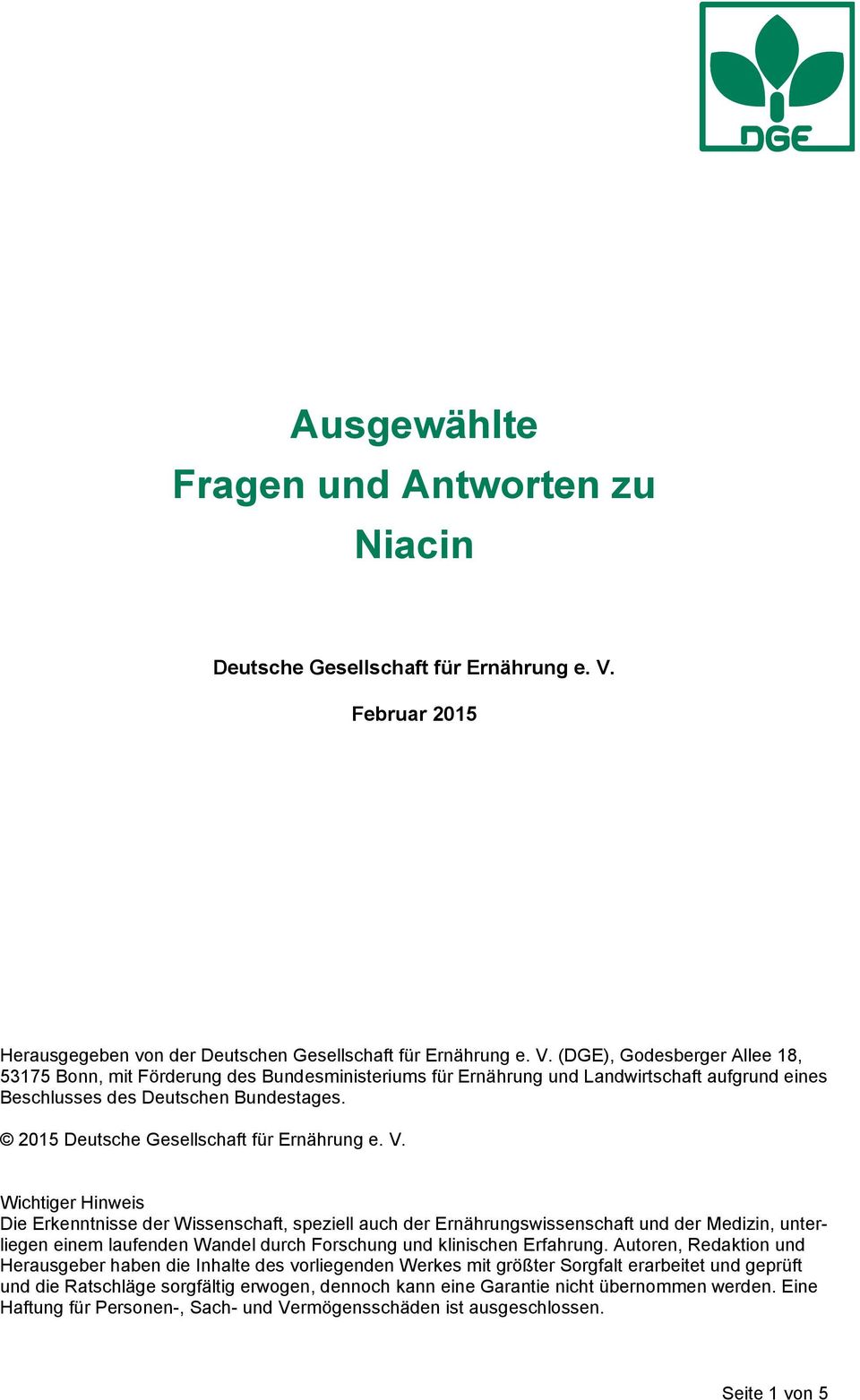 (DGE), Godesberger Allee 18, 53175 Bonn, mit Förderung des Bundesministeriums für Ernährung und Landwirtschaft aufgrund eines Beschlusses des Deutschen Bundestages.