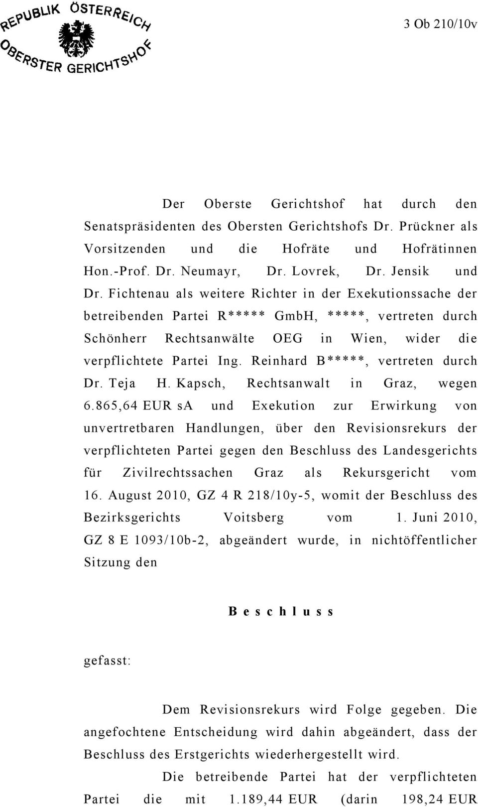 Reinhard B*****, vertreten durch Dr. Teja H. Kapsch, Rechtsanwalt in Graz, wegen 6.