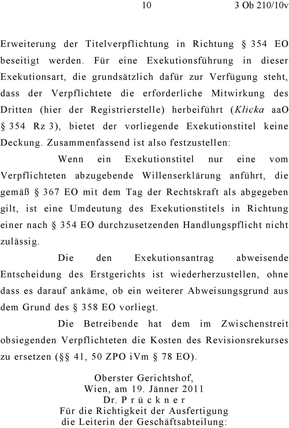herbeiführt ( Klicka aao 354 Rz 3), bietet der vorliegende Exekutionstitel keine Deckung.