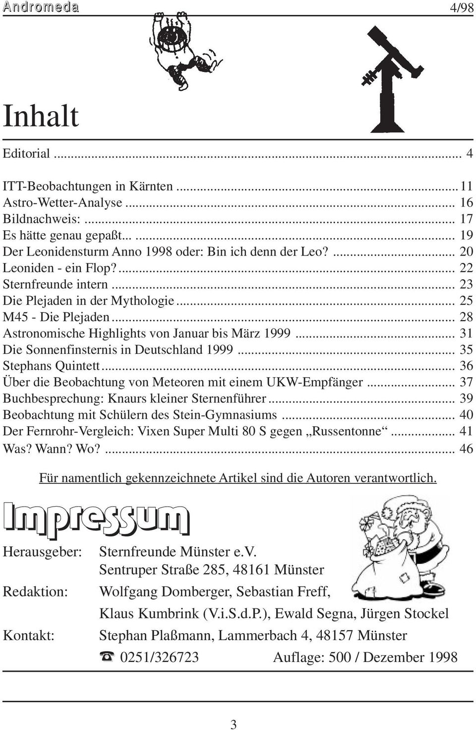 .. 31 Die Sonnenfinsternis in Deutschland 1999... 35 Stephans Quintett... 36 Über die Beobachtung von Meteoren mit einem UKW-Empfänger... 37 Buchbesprechung: Knaurs kleiner Sternenführer.