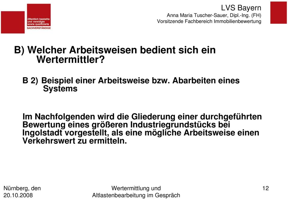 Abarbeiten eines Systems Im Nachfolgenden wird die Gliederung einer