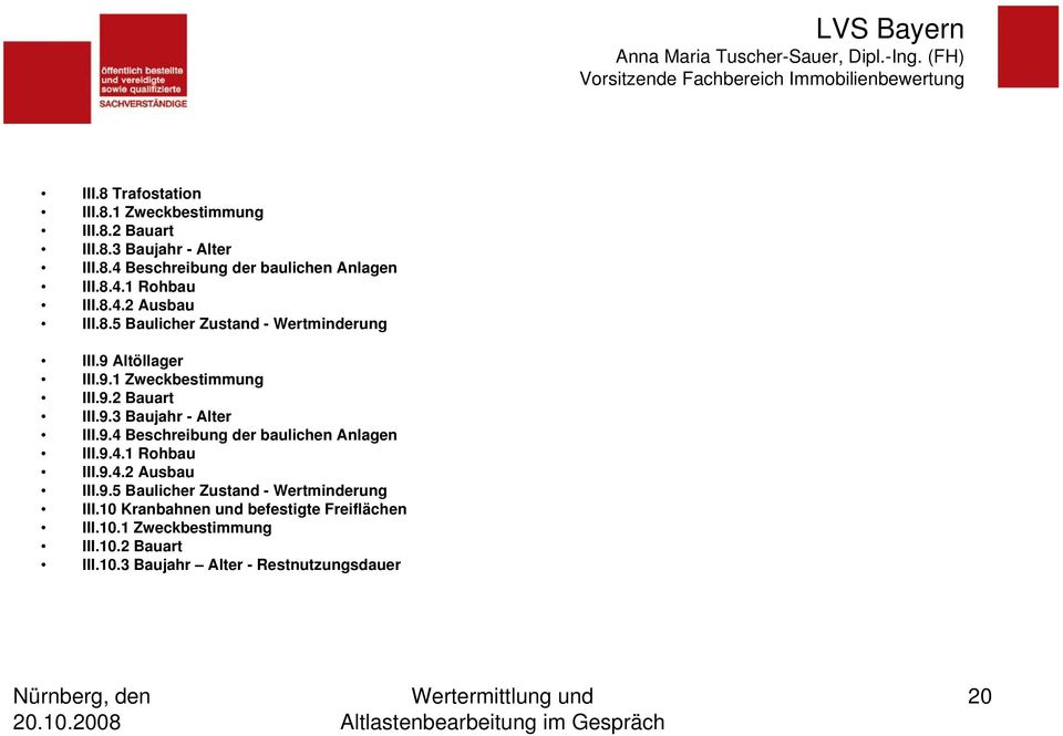 9.4 Beschreibung der baulichen Anlagen III.9.4.1 Rohbau III.9.4.2 Ausbau III.9.5 Baulicher Zustand - Wertminderung III.