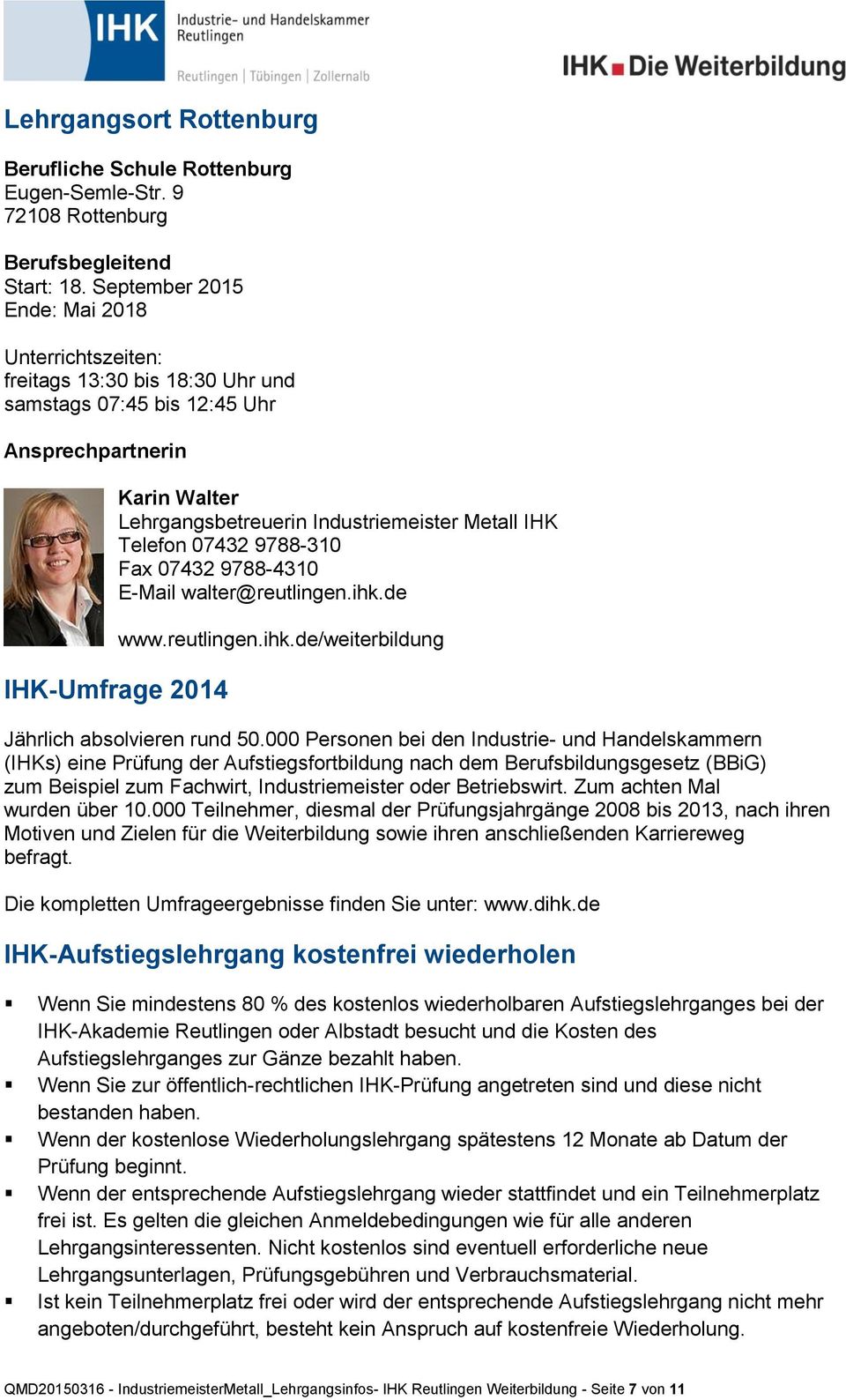 07432 9788-4310 E-Mail walter@reutlingen.ihk.de IHK-Umfrage 2014 www.reutlingen.ihk.de/weiterbildung Jährlich absolvieren rund 50.