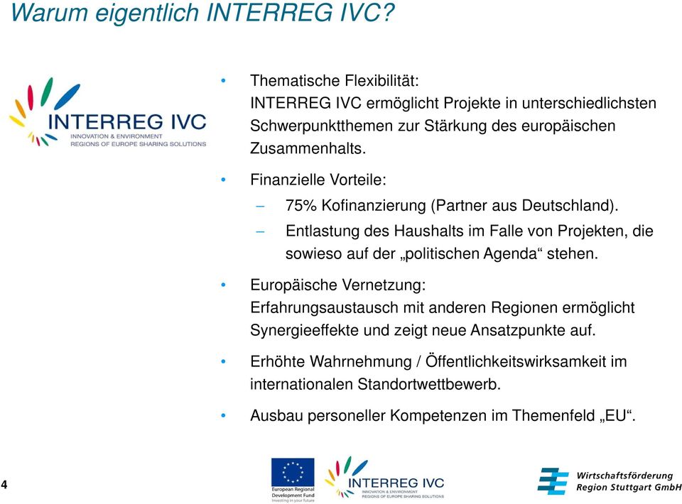 Finanzielle Vorteile: 75% Kofinanzierung (Partner aus Deutschland).