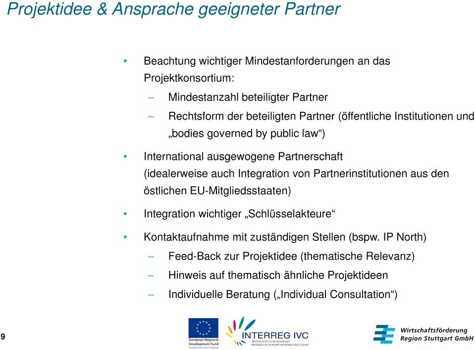 Integration von Partnerinstitutionen aus den östlichen EU-Mitgliedsstaaten) Integration wichtiger Schlüsselakteure Kontaktaufnahme mit zuständigen Stellen