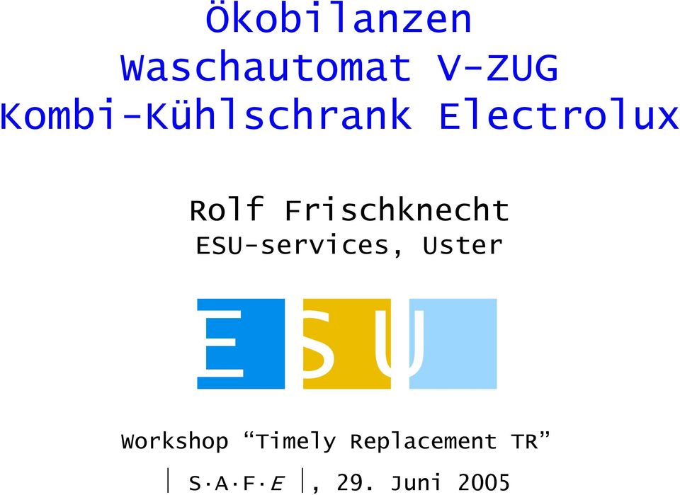 Frischknecht ESU-services, Uster E S U