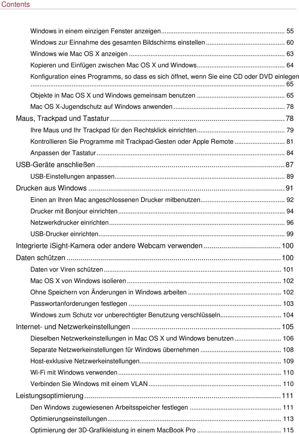 .. 65 Objekte in Mac OS X und Windows gemeinsam benutzen... 65 Mac OS X-Jugendschutz auf Windows anwenden... 78 Maus, Trackpad und Tastatur.