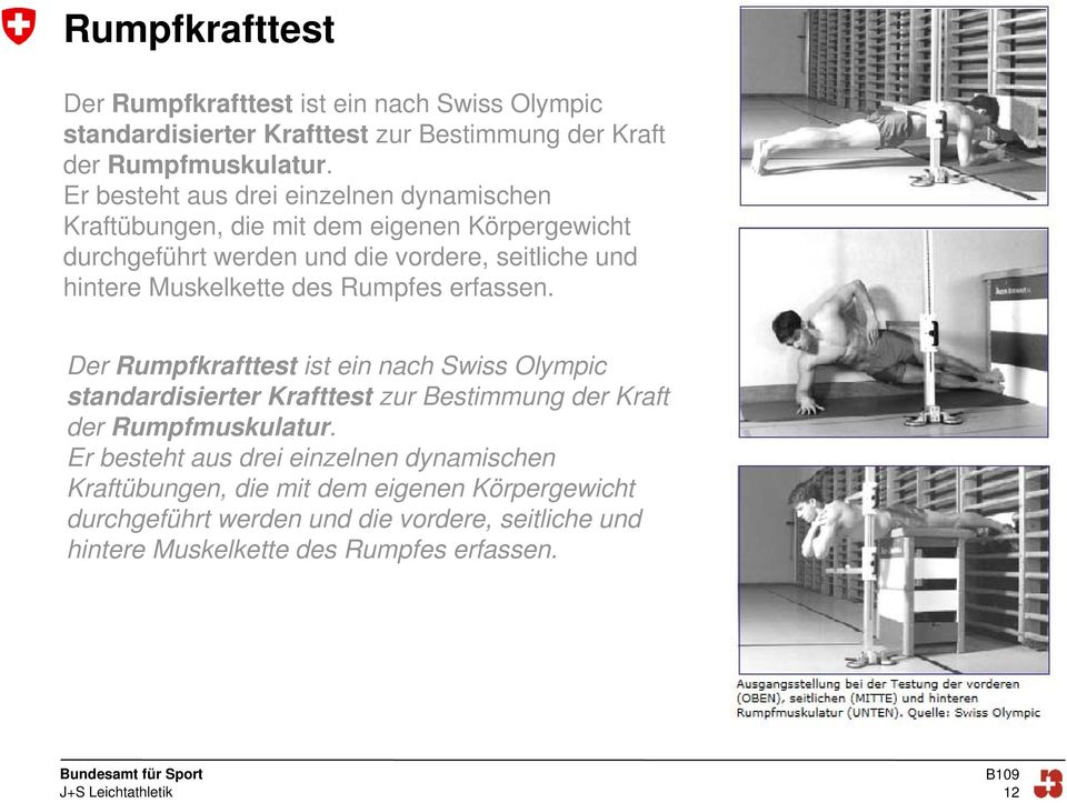 Muskelkette des Rumpfes erfassen. Der Rumpfkrafttest ist ein nach Swiss Olympic standardisierter Krafttest zur Bestimmung der Kraft der Rumpfmuskulatur.