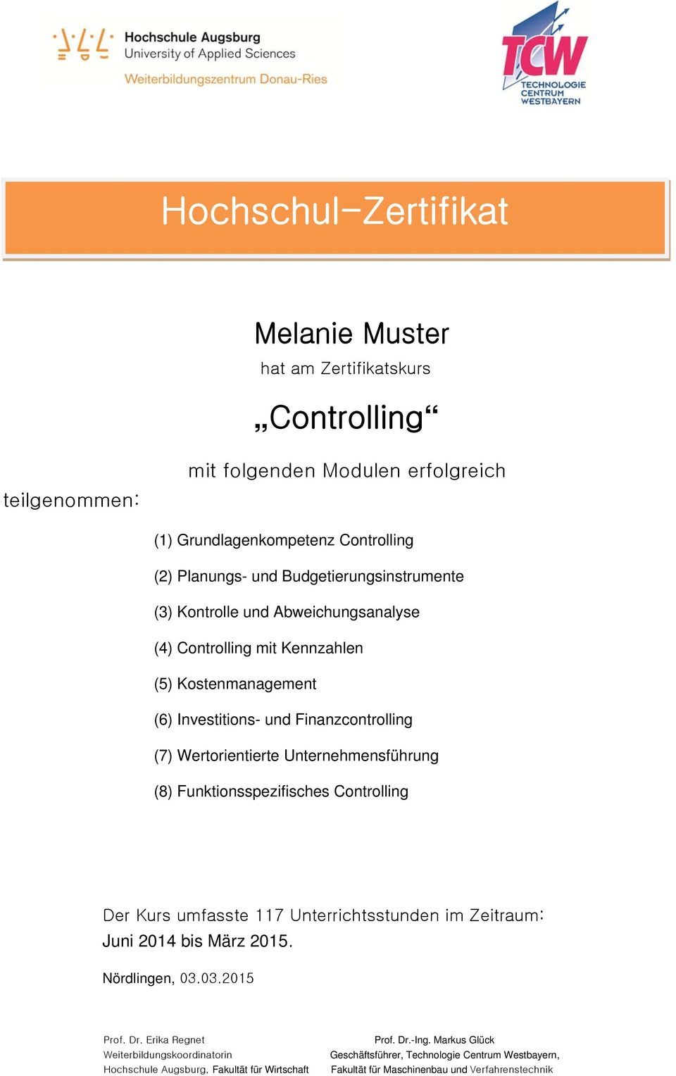 Funktionsspezifisches Controlling Der Kurs umfasste 117 Unterrichtsstunden im Zeitraum: Juni 2014 bis März 2015. Nördlingen, 03.03.2015 Prof. Dr.