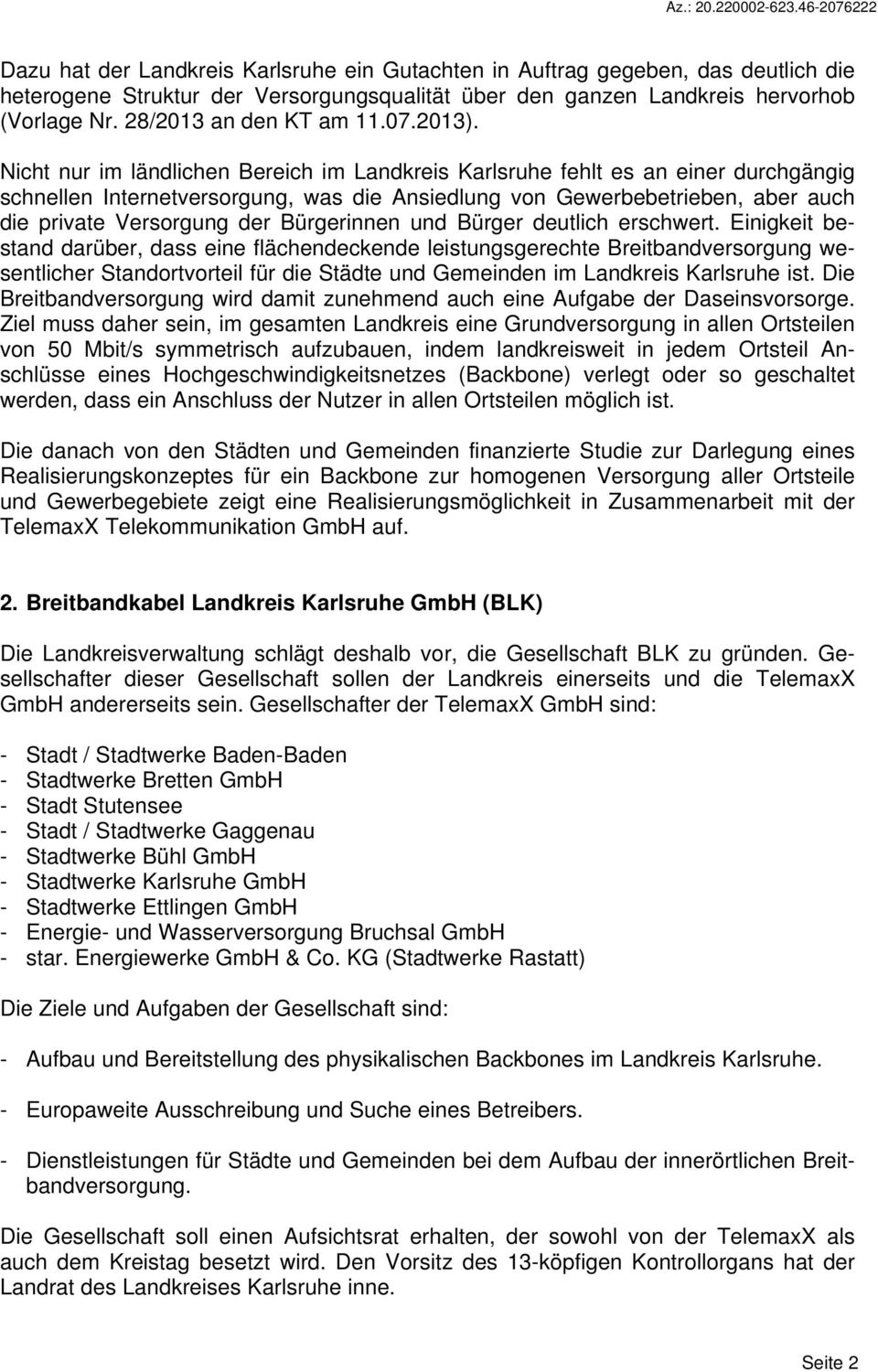 Nicht nur im ländlichen Bereich im Landkreis Karlsruhe fehlt es an einer durchgängig schnellen Internetversorgung, was die Ansiedlung von Gewerbebetrieben, aber auch die private Versorgung der