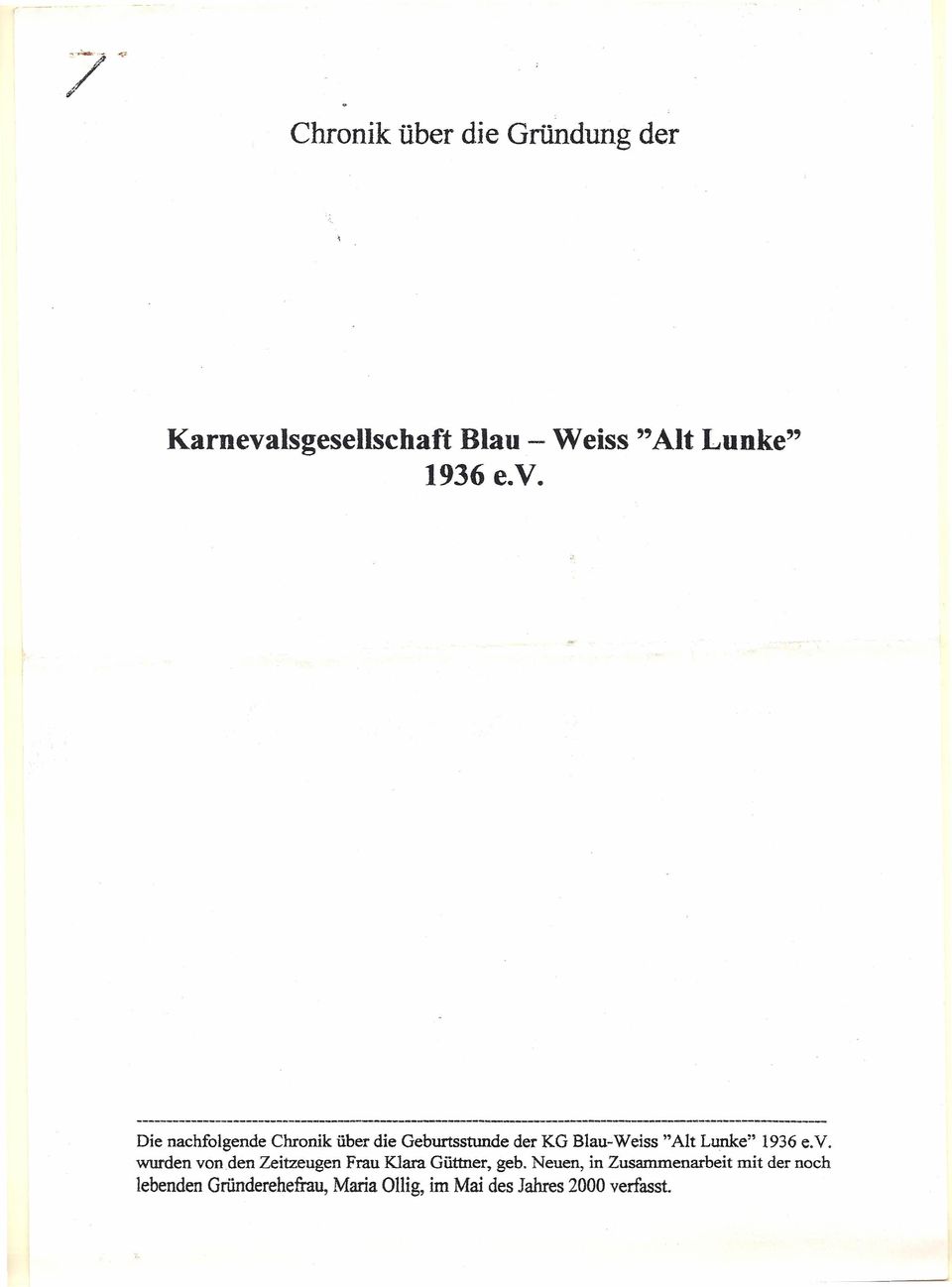 1936 e.v. wurden von den Zeitzeugen Frau Klara Güttner, geb.