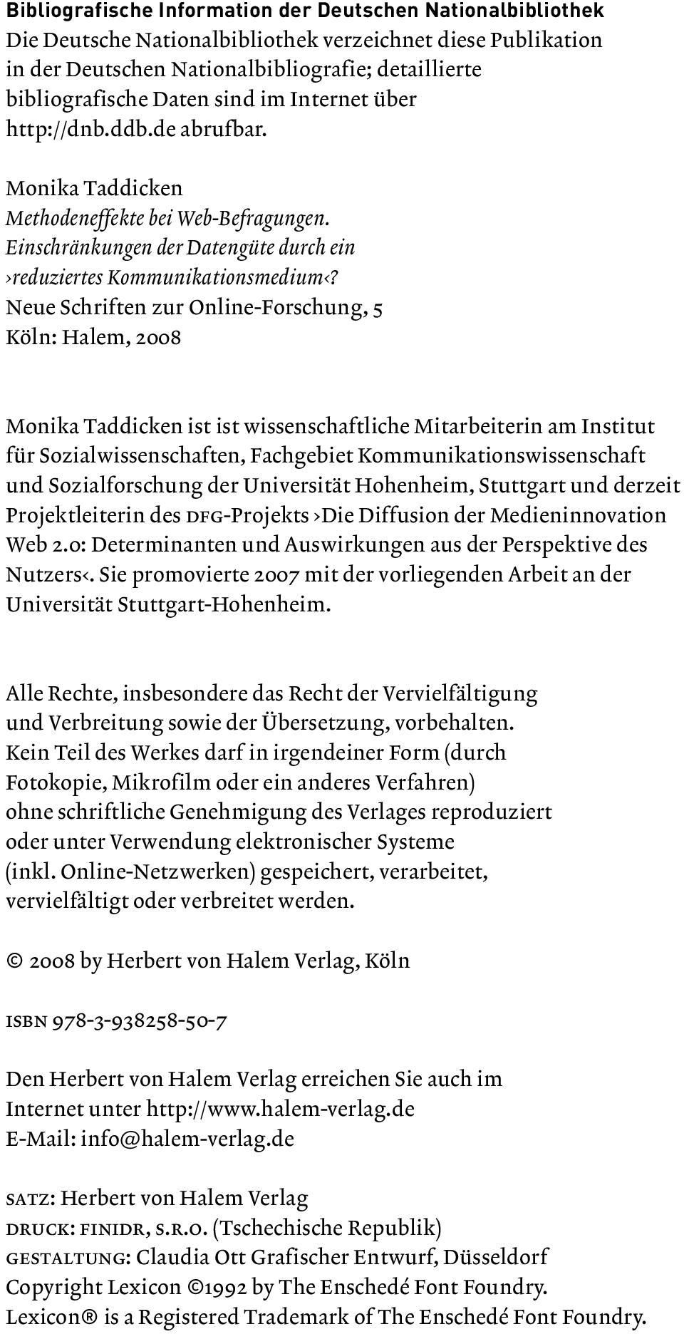 Neue Schriften zur Online-Forschung, 5 Köln: Halem, 2008 Monika Taddicken ist ist wissenschaftliche Mitarbeiterin am Institut für Sozialwissenschaften, Fachgebiet Kommunikationswissenschaft und