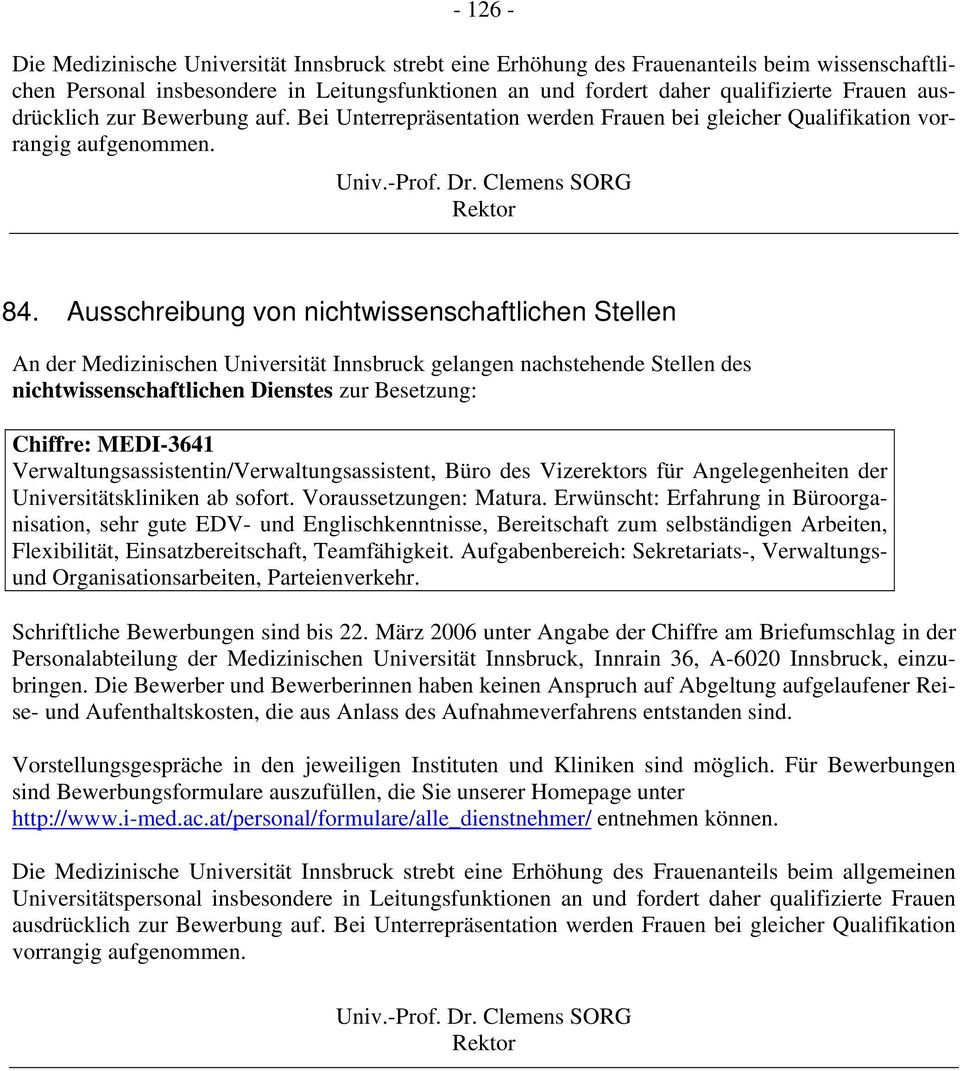 Ausschreibung von nichtwissenschaftlichen Stellen An der Medizinischen Universität Innsbruck gelangen nachstehende Stellen des nichtwissenschaftlichen Dienstes zur Besetzung: Chiffre: MEDI-3641